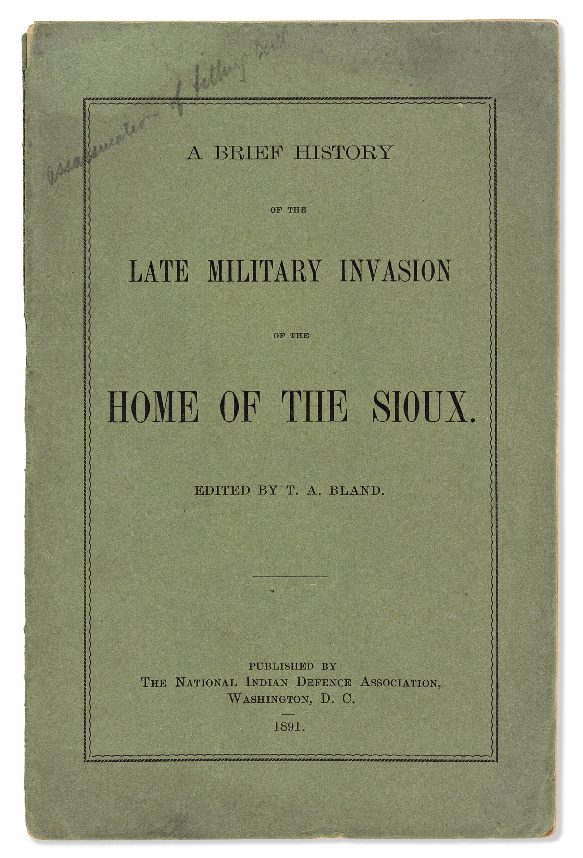 (AMERICAN INDIANS.) Thomas Augustus Bland. A Brief History of the Late Military Invasion of the Home of the Sioux.